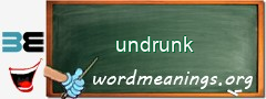 WordMeaning blackboard for undrunk
